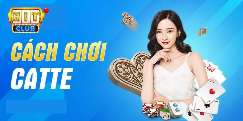 Bật mí cách chơi bài catte bất bại cho newbie