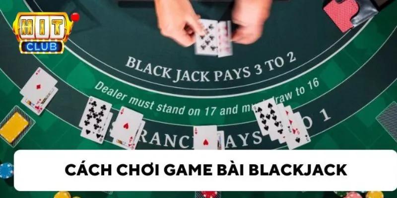 Bí quyết chơi thắng blackjack dễ dàng