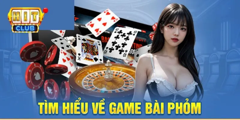 Những đặc điểm chung của game bài Phỏm