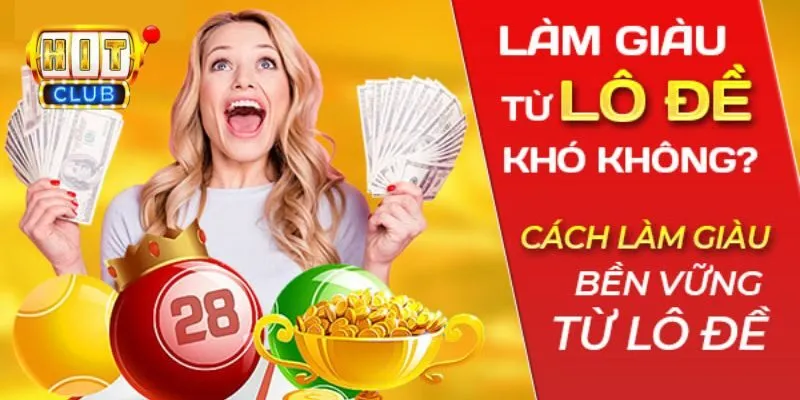 Có mấy cách làm giàu bằng lô đề