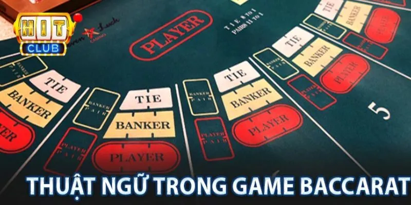 Những thuật ngữ baccarat cơ bản bet thủ cần nắm